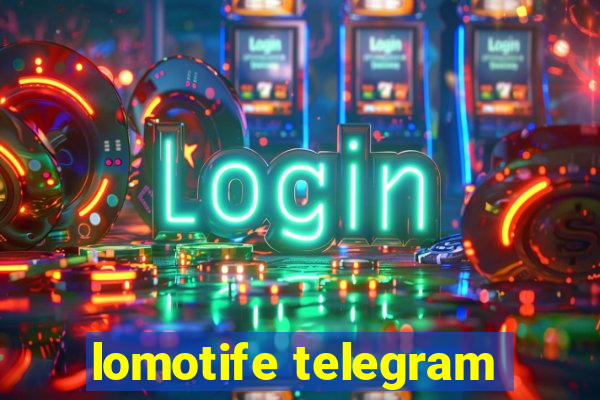 lomotife telegram